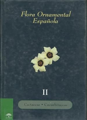 Imagen del vendedor de FLORA ORNAMENTAL ESPAOLA. LAS PLANTAS CULTIVADAS EN LA ESPAA PENINSULAR E INSULAR. TOMO II: CACTACEAE-CUCURBITACEAE. a la venta por Libros Ambig