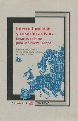 Imagen del vendedor de INTERCULTURALIDAD Y CREACION ARTISTICA. ESPACIOS POETICOS PARA UNA NUEVA EUROPA. a la venta por Libros Ambig