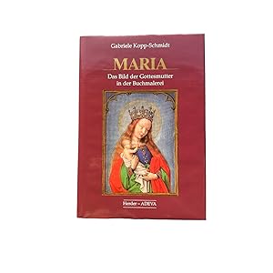 MARIA. das Bild der Gottesmutter in der Buchmalerei