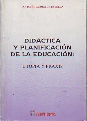 Imagen del vendedor de DIDCTICA Y PLANIFICACIN DE LA EDUCACIN: UTOPA Y PRAXIS. a la venta por Libros Ambig