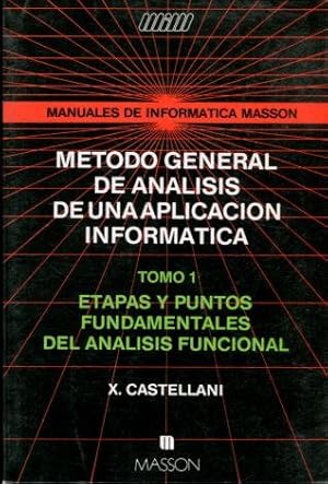 MANUALES DE INFORMATICA MASSON. METODO GENERAL DE ANALISIS DE UNA APLICACIÓN INFORMATICA. TOMO 1:...