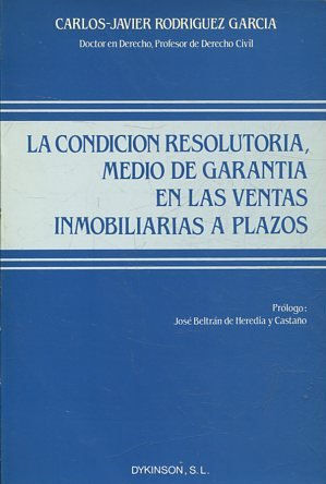Seller image for LA CONDICION RESOLUTORIA, MEDIO DE GARANTIA EN LAS VENTAS INMOBILIARIAS A PLAZOS. for sale by Libros Ambig