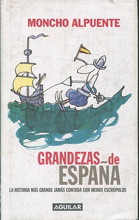 Image du vendeur pour GRANDEZAS DE ESPAA. LA HISTORIA MAS GRANDE JAMAS CONTADA CON MENOS ESCRUPULOS. mis en vente par Libros Ambig