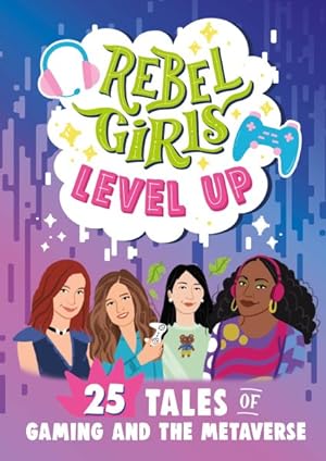 Imagen del vendedor de Rebel Girls Level Up : 25 Tales of Gaming and the Metaverse a la venta por GreatBookPrices