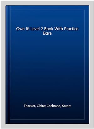 Seller image for Own It! Level 2 Book With Practice Extra for sale by GreatBookPrices