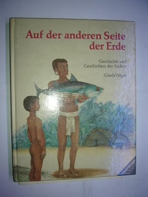 Seller image for Auf der anderen Seite der Erde. Geschichte und Geschichten der Sdsee for sale by Antiquariat im Kaiserviertel | Wimbauer Buchversand