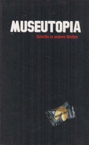 Seller image for Museutopia: Schritte in Andere Welten. for sale by Fundus-Online GbR Borkert Schwarz Zerfa