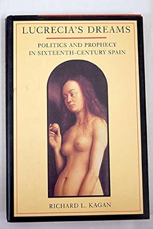 Bild des Verkufers fr Lucrecia's Dreams: Politics and Prophecy in Sixteenth-Century Spain zum Verkauf von Fundus-Online GbR Borkert Schwarz Zerfa