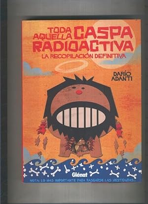 Seller image for Formato Libro: Toda aquella caspa radioactiva: la recopilacion definitiva for sale by El Boletin