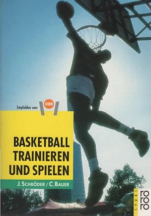 Bild des Verkufers fr Basketball trainieren und spielen: Programme fr Verein, Schule, Freizeit zum Verkauf von Schrmann und Kiewning GbR