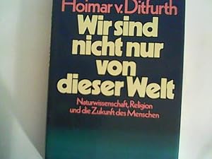 Bild des Verkufers fr Wir sind nicht nur von dieser Welt. Naturwissenschaft, Religion und die Zukunft des Menschen zum Verkauf von ANTIQUARIAT FRDEBUCH Inh.Michael Simon