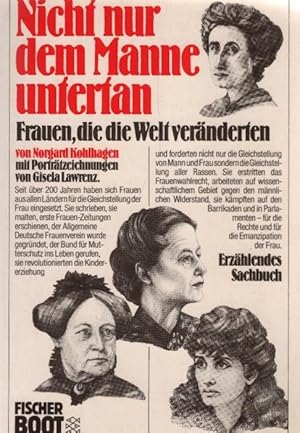 Nicht nur dem Manne untertan : Frauen, d.d. Welt veränderten. Mit Zeichn. von Gisela Lawrenz / Fi...