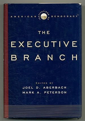 Seller image for The Executive Branch (Institutions of American Democracy) for sale by Between the Covers-Rare Books, Inc. ABAA