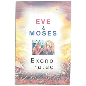 Genesis & Exodus: Filling the Gasps [cover title: Eve & Moses Exonerated]