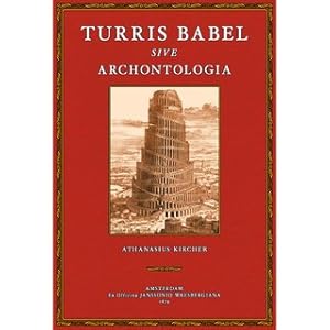 Bild des Verkufers fr Turris Babel sive archontologia Athanasii Kircheri e Soc. Jesu Turris Babel zum Verkauf von Versandantiquariat Nussbaum