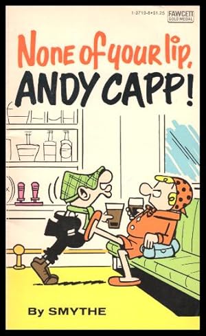 NONE OF YOUR LIP, ANDY CAPP