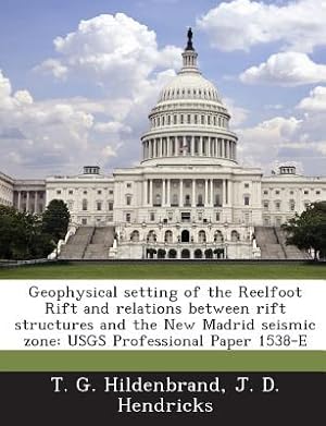 Bild des Verkufers fr Geophysical Setting of the Reelfoot Rift and Relations Between Rift Structures and the New Madrid Seismic Zone: Usgs Professional Paper 1538-E (Paperback or Softback) zum Verkauf von BargainBookStores