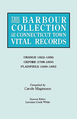 Imagen del vendedor de Barbour Collection of Connecticut Town Vital Records. Volume 33: Orange 1822-1850, Oxford 1798-1850, Plainfield 1699-1852 (Paperback or Softback) a la venta por BargainBookStores