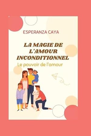 Image du vendeur pour La Magie de l'Amour Inconditionnel (Paperback) mis en vente par Grand Eagle Retail