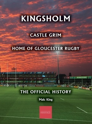 Seller image for Kingsholm: Castle Grim, Home of Gloucester Rugby, The Official History (Hardback or Cased Book) for sale by BargainBookStores