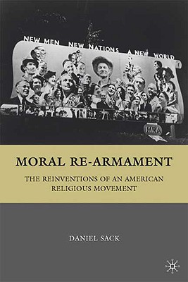 Imagen del vendedor de Moral Re-Armament: The Reinventions of an American Religious Movement (Hardback or Cased Book) a la venta por BargainBookStores