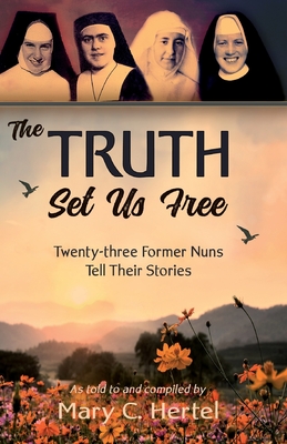 Seller image for The Truth Set Us Free: Twenty-three Former Nuns Tell Their Stories (Paperback or Softback) for sale by BargainBookStores