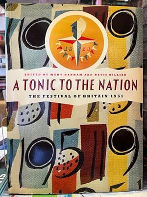 Bild des Verkufers fr A Tonic to the Nation, the Festival of Britain 1951 zum Verkauf von Foster Books - Stephen Foster - ABA, ILAB, & PBFA