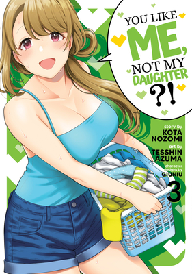Bild des Verkufers fr You Like Me, Not My Daughter?! (Manga) Vol. 3 (Paperback or Softback) zum Verkauf von BargainBookStores