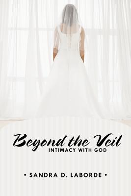 Seller image for Beyond the Veil: Intimacy with God (Paperback or Softback) for sale by BargainBookStores