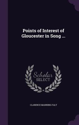 Immagine del venditore per Points of Interest of Gloucester in Song . (Hardback or Cased Book) venduto da BargainBookStores