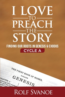 Seller image for I Love to Preach the Story, Cycle A: Finding Our Roots in Genesis and Exodus (Paperback or Softback) for sale by BargainBookStores