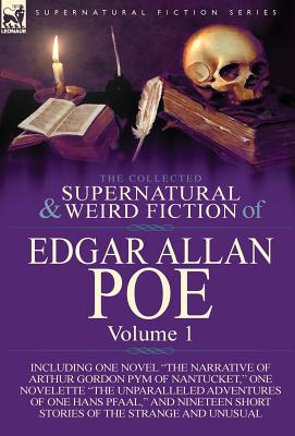 Immagine del venditore per The Collected Supernatural and Weird Fiction of Edgar Allan Poe-Volume 1: Including One Novel the Narrative of Arthur Gordon Pym of Nantucket, One N (Hardback or Cased Book) venduto da BargainBookStores