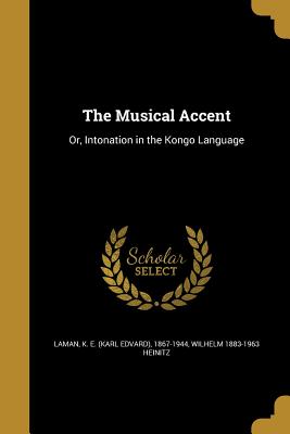 Image du vendeur pour The Musical Accent: Or, Intonation in the Kongo Language (Paperback or Softback) mis en vente par BargainBookStores