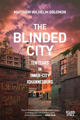 Seller image for The Blinded City: Ten Years In Inner-City Johannesburg (Paperback or Softback) for sale by BargainBookStores