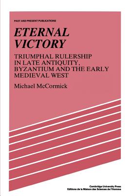 Immagine del venditore per Eternal Victory: Triumphal Rulership in Late Antiquity, Byzantium and the Early Medieval West (Paperback or Softback) venduto da BargainBookStores