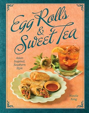 Seller image for Egg Rolls & Sweet Tea: Asian Inspired, Southern Style (Hardback or Cased Book) for sale by BargainBookStores