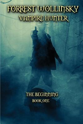 Seller image for Forrest Wollinsky Vampire Hunter: The Beginning (Paperback or Softback) for sale by BargainBookStores