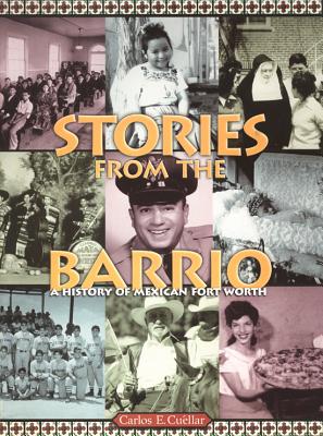 Bild des Verkufers fr Stories from the Barrio: A History of Mexican Fort Worth (Paperback or Softback) zum Verkauf von BargainBookStores