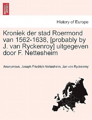 Seller image for Kroniek Der Stad Roermond Van 1562-1638, [Probably by J. Van Ryckenroy] Uitgegeven Door F. Nettesheim (Paperback or Softback) for sale by BargainBookStores