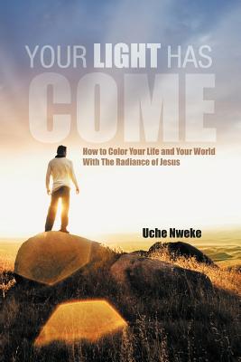 Imagen del vendedor de Your Light Has Come: How to Color Your Life and Your World with the Radiance of Jesus (Paperback or Softback) a la venta por BargainBookStores