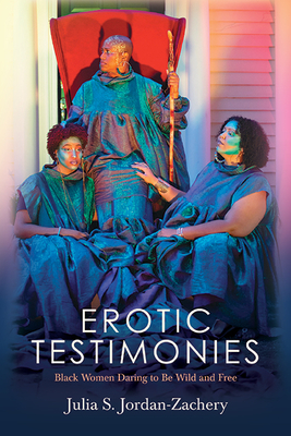 Imagen del vendedor de Erotic Testimonies: Black Women Daring to Be Wild and Free (Paperback or Softback) a la venta por BargainBookStores