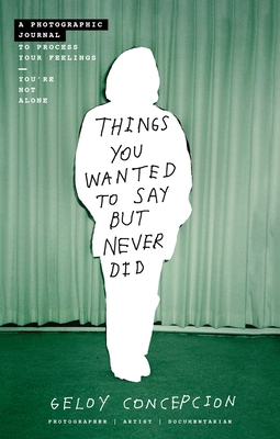 Seller image for Things You Wanted to Say But Never Did: A Photographic Journal to Process Your Feelings (Paperback or Softback) for sale by BargainBookStores