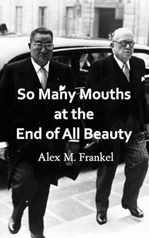 Seller image for So Many Mouths at the End of All Beauty (Paperback) for sale by Grand Eagle Retail