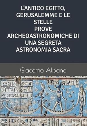Seller image for L'Antico Egitto, Gerusalemme E Le Stelle Prove Archeoastronomiche Di Una Segreta Astronomia Sacra (Paperback) for sale by Grand Eagle Retail