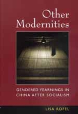 Bild des Verkufers fr Other Modernities: Gendered Yearnings in China After Socialism (Paperback or Softback) zum Verkauf von BargainBookStores