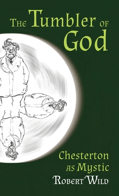 Bild des Verkufers fr Tumbler of God: Chesterton as Mystic (Hardback or Cased Book) zum Verkauf von BargainBookStores
