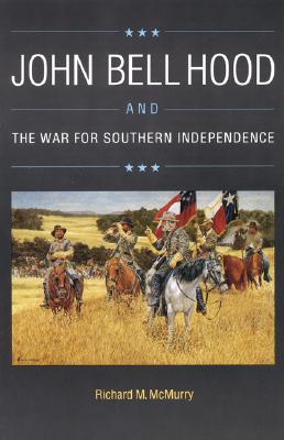 Imagen del vendedor de John Bell Hood and the War for Southern Independence (Paperback or Softback) a la venta por BargainBookStores