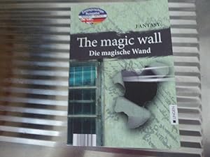 Bild des Verkufers fr The magic wall. Die magische Wand. Fantasy. Zweisprachige Ausgabe: Englisch u. Deutsch. TB zum Verkauf von Deichkieker Bcherkiste