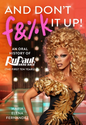 Image du vendeur pour And Don't F&%k It Up: An Oral History of Rupaul's Drag Race (the First Ten Years) (Hardback or Cased Book) mis en vente par BargainBookStores