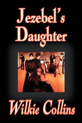 Imagen del vendedor de Jezebel's Daughter by Wilkie Collins, Fiction (Paperback or Softback) a la venta por BargainBookStores
